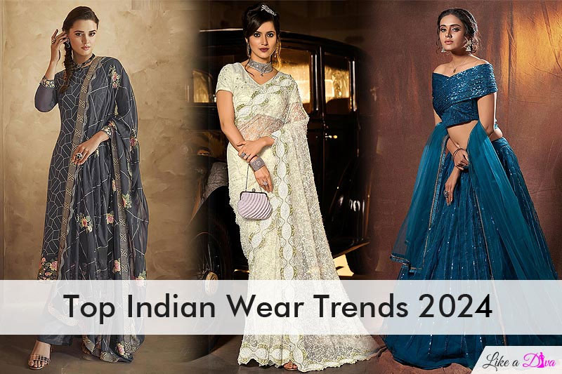 Top Indian Wear Trends 2024 - Like A Diva Editorial