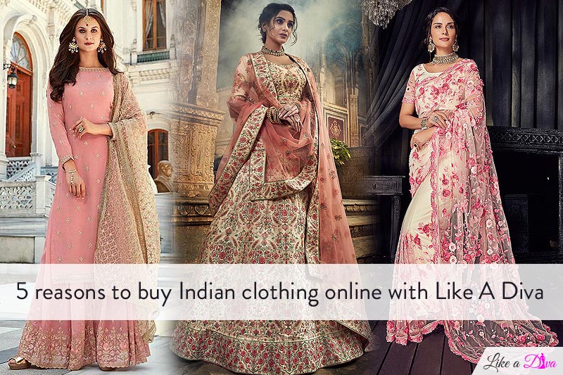 5 Reasons to Buy Indian Clothing Online with Like A Diva