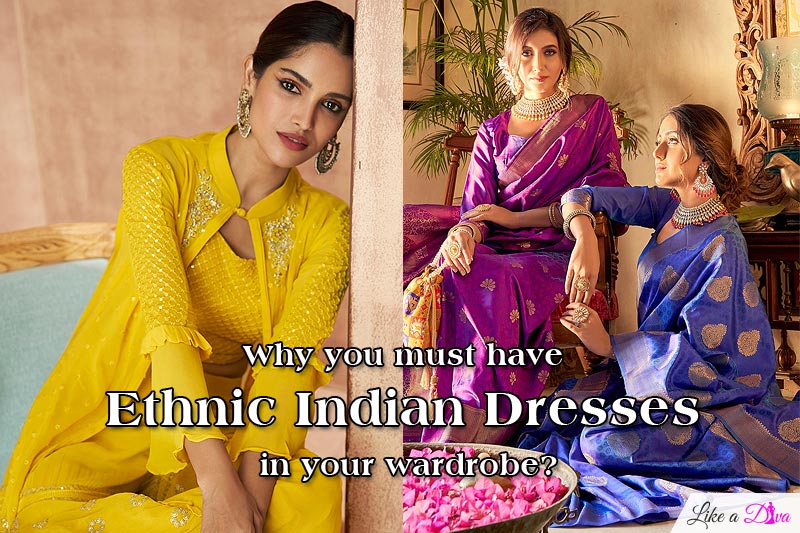 Why you must have Ethnic Indian Dresses in your wardrobe?