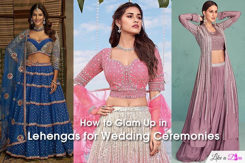 How to Glam Up in Lehengas for Wedding Ceremonies