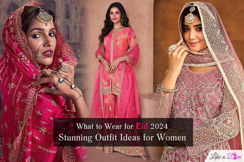 What to Wear for Eid 2024: Stunning Outfit Ideas for Women